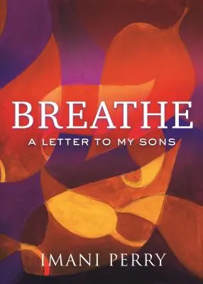 Atmen: Ein Brief an meine Söhne - Breathe: A Letter to My Sons