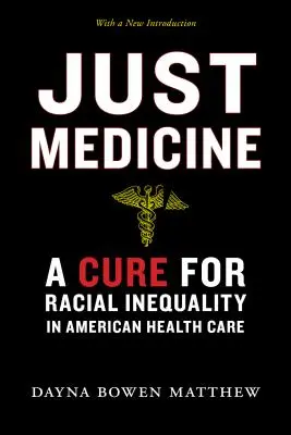 Gerechte Medizin: Eine Heilung für die rassische Ungleichheit im amerikanischen Gesundheitswesen - Just Medicine: A Cure for Racial Inequality in American Health Care
