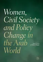 Frauen, Zivilgesellschaft und politischer Wandel in der arabischen Welt - Women, Civil Society and Policy Change in the Arab World
