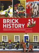 Brick History - Erstaunliche historische Szenen zum Nachbauen aus LEGO - Brick History - Amazing Historical Scenes to Build from LEGO