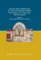 Heiden und Christen im späten Römischen Reich: Neue Beweise, neue Ansätze (4.-8. Jahrhundert) - Pagans and Christians in the Late Roman Empire: New Evidence, New Approaches (4th-8th Centuries)