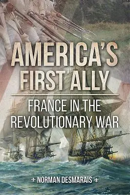 Amerikas erster Verbündeter: Frankreich im Revolutionskrieg - America's First Ally: France in the Revolutionary War