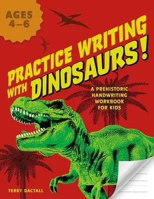 Schreiben üben mit Dinosauriern! Ein prähistorisches Handschrift-Arbeitsbuch für Kinder - Practice Writing with Dinosaurs!: A Prehistoric Handwriting Workbook for Kids