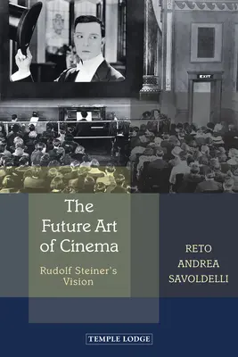 Die zukünftige Kunst des Kinos: Rudolf Steiners Vision - The Future Art of Cinema: Rudolf Steiner's Vision