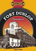 Fort Dunlop im Gedächtnis - Fort Dunlop Remembered