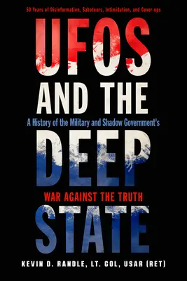 UFOs und der tiefe Staat: Eine Geschichte des Krieges des Militärs und der Schattenregierung gegen die Wahrheit - UFOs and the Deep State: A History of the Military and Shadow Government's War Against the Truth