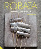 Robata: Japanisches Grillen zu Hause - Robata: Japanese Home Grilling