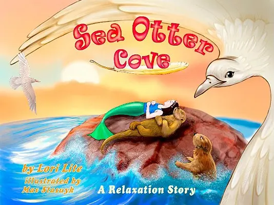 Seeotterbucht: Eine Geschichte zur Stressbewältigung für Kinder, die die Zwerchfellatmung einführt, um Ängste abzubauen und Wut zu kontrollieren, - Sea Otter Cove: A Stress Management Story for Children Introducing Diaphragmatic Breathing to Lower Anxiety and Control Anger,