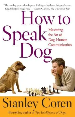 Wie man mit Hunden spricht: Die Kunst der Hund-Mensch-Kommunikation beherrschen - How to Speak Dog: Mastering the Art of Dog-Human Communication