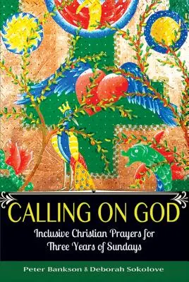 Gott anrufen: Inklusive christliche Gebete für drei Jahre Sonntagsarbeit - Calling on God: Inclusive Christian Prayers for Three Years of Sundays