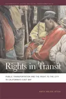 Rechte im Transit: Öffentliche Verkehrsmittel und das Recht auf Stadt in Kaliforniens East Bay - Rights in Transit: Public Transportation and the Right to the City in California's East Bay