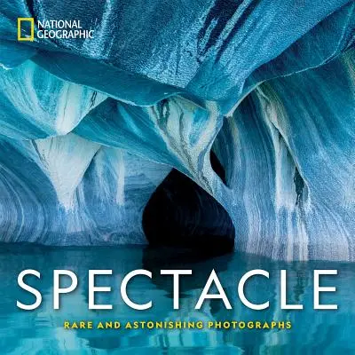 National Geographic Spektakulär: Seltene und verblüffende Fotografien - National Geographic Spectacle: Rare and Astonishing Photographs