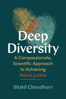 Tiefe Vielfalt: Ein mitfühlender, wissenschaftlicher Ansatz zur Erreichung von Rassengerechtigkeit - Deep Diversity: A Compassionate, Scientific Approach to Achieving Racial Justice