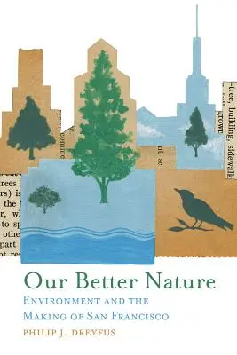 Unsere bessere Natur: Die Umwelt und die Entstehung von San Francisco - Our Better Nature: Environment and the Making of San Francisco