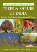 Ein Naturführer für Bäume und Sträucher in Indien - A Naturalist's Guide to the Trees & Shrubs of India