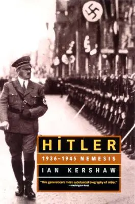 Hitler: 1936-1945: Nemesis - Hitler: 1936-1945 Nemesis