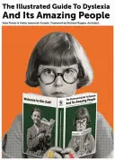 Der illustrierte Führer zur Legasthenie und ihren erstaunlichen Menschen - The Illustrated Guide to Dyslexia and Its Amazing People