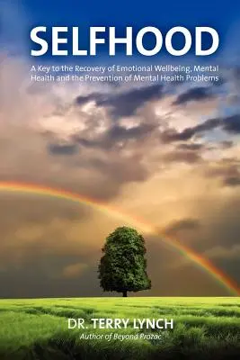 Selbstsein: Ein Schlüssel zur Wiederherstellung des emotionalen Wohlbefindens, der seelischen Gesundheit und der Prävention von psychischen Problemen - Selfhood: A Key to the Recovery of Emotional Wellbeing, Mental Health and the Prevention of Mental Health Problems