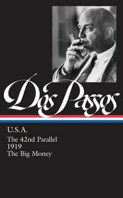 John Dos Passos: U.S.A. (LOA #85) - Der 42. Breitengrad / 1919 / Das große Geld - John Dos Passos: U.S.A. (LOA #85) - The 42nd Parallel / 1919 / The Big Money