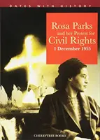 Rosa Parks und ihr Protest für die Bürgerrechte: 1. Dezember 1955 - Rosa Parks and Her Protest for Civil Rights: 1 December 1955