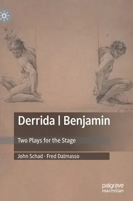 Derrida - Benjamin: Zwei Stücke für die Bühne - Derrida - Benjamin: Two Plays for the Stage