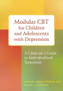 Modulare CBT für Kinder und Jugendliche mit Depressionen: Ein Leitfaden für Kliniker zur individualisierten Behandlung - Modular CBT for Children and Adolescents with Depression: A Clinician's Guide to Individualized Treatment