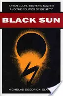 Schwarze Sonne: Arische Kulte, esoterischer Nazismus und die Politik der Identität - Black Sun: Aryan Cults, Esoteric Nazism, and the Politics of Identity