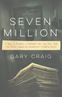 Sieben Millionen: Ein Polizist, ein Priester, ein Ira-Soldat und der immer noch ungelöste Brink's-Raub in Rochester - Seven Million: A Cop, a Priest, a Soldier for the Ira, and the Still-Unsolved Rochester Brink's Heist
