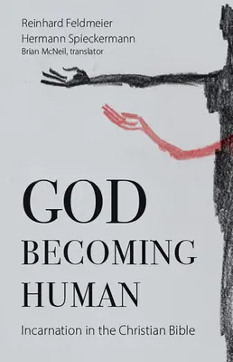 Gott wird Mensch: Die Inkarnation in der christlichen Bibel - God Becoming Human: Incarnation in the Christian Bible