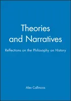 Theorien und Narrative - Überlegungen zur Philosophie der Geschichte - Theories and Narratives - Reflections on the Philosophy on History