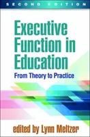 Exekutive Funktionen in der Bildung, Zweite Ausgabe: Von der Theorie zur Praxis - Executive Function in Education, Second Edition: From Theory to Practice