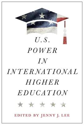 U.S.-Macht in der internationalen Hochschulbildung - U.S. Power in International Higher Education