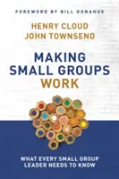 Kleingruppen zum Erfolg führen: Was jeder Kleingruppenleiter wissen muss - Making Small Groups Work: What Every Small Group Leader Needs to Know