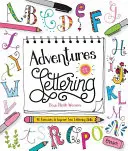 Abenteuer Lettering: 40 Übungen zum Verbessern Ihrer Lettering-Fähigkeiten - Adventures in Lettering: 40 Exercises to Improve Your Lettering Skills