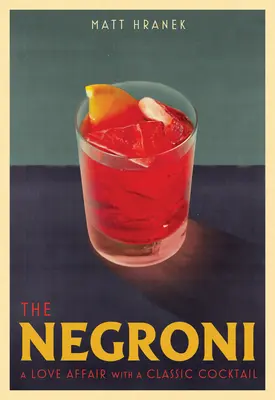 Der Negroni: Eine Liebesaffäre mit einem klassischen Cocktail - The Negroni: A Love Affair with a Classic Cocktail