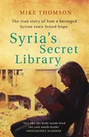 Syria's Secret Library - Die wahre Geschichte, wie eine belagerte syrische Stadt Hoffnung fand - Syria's Secret Library - The true story of how a besieged Syrian town found hope