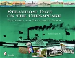 Dampfschifftage auf dem Chesapeake: Betterton und Tolchester Beach - Steamboat Days on the Chesapeake: Betterton and Tolchester Beach