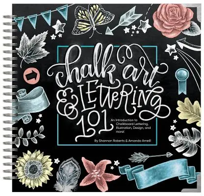 Kreidekunst und Schriftzüge 101: Eine Einführung in Kreidezeichnungen, Illustration, Design und mehr - eBook - Chalk Art and Lettering 101: An Introduction to Chalkboard Lettering, Illustration, Design, and More - eBook