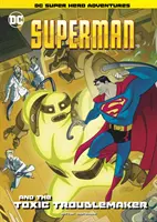 Superman und der giftige Unruhestifter - Superman and the Toxic Troublemaker