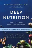 Tiefgründige Ernährung: Warum Ihre Gene traditionelles Essen brauchen - Deep Nutrition: Why Your Genes Need Traditional Food