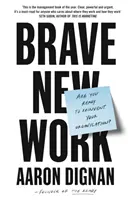 Brave New Work - Sind Sie bereit, Ihre Organisation neu zu erfinden? - Brave New Work - Are You Ready to Reinvent Your Organization?