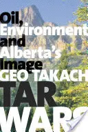 Teerkriege: Öl, Umwelt und das Image von Alberta - Tar Wars: Oil, Environment and Alberta's Image