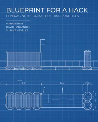 Blaupause für einen Hack: Informelle Baupraktiken nutzen - Blueprint for a Hack: Leveraging Informal Building Practices