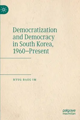 Demokratisierung und Demokratie in Südkorea, 1960 bis heute - Democratization and Democracy in South Korea, 1960-Present