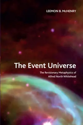 Das Ereignis-Universum: Die revidierte Metaphysik von Alfred North Whitehead - The Event Universe: The Revisionary Metaphysics of Alfred North Whitehead