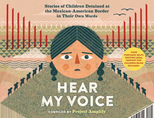 Hear My Voice/Escucha Mi Voz: Die Zeugnisse von Kindern, die an der Südgrenze der Vereinigten Staaten festgehalten werden - Hear My Voice/Escucha Mi Voz: The Testimonies of Children Detained at the Southern Border of the United States