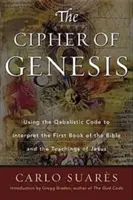 Chiffre der Genesis: Das erste Buch der Bibel und die Lehren Jesu mit Hilfe des Qabalistischen Codes interpretieren - Cipher of Genesis: Using the Qabalistic Code to Interpret the First Book of the Bible and the Teachings of Jesus