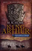 König Artus: Dragon's Child (King Arthur Trilogy 1) - Die Legende von König Artus wird zum Leben erweckt - King Arthur: Dragon's Child (King Arthur Trilogy 1) - The legend of King Arthur comes to life