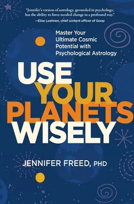 Nutzen Sie Ihre Planeten weise: Meistern Sie Ihr ultimatives kosmisches Potenzial mit psychologischer Astrologie - Use Your Planets Wisely: Master Your Ultimate Cosmic Potential with Psychological Astrology