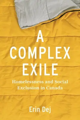 Ein komplexes Exil: Obdachlosigkeit und soziale Ausgrenzung in Kanada - A Complex Exile: Homelessness and Social Exclusion in Canada